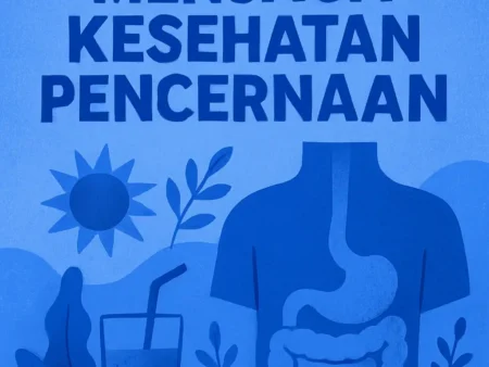 Pentingnya Menjaga Kesehatan Pencernaan