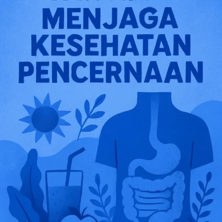 Pentingnya Menjaga Kesehatan Pencernaan